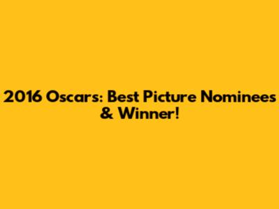 2016 Oscars: Best Picture Nominees & Winner!