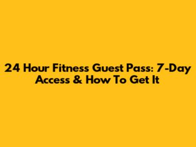 24 Hour Fitness Guest Pass: 7-Day Access & How To Get It