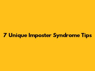 7 Unique Imposter Syndrome Tips
