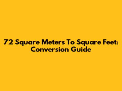 72 Square Meters To Square Feet: Conversion Guide