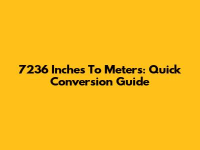 7236 Inches To Meters: Quick Conversion Guide