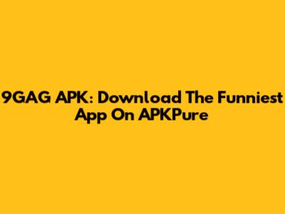 9GAG APK: Download The Funniest App On APKPure