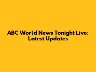 ABC World News Tonight Live: Latest Updates