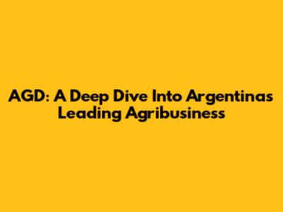 AGD: A Deep Dive Into Argentina's Leading Agribusiness