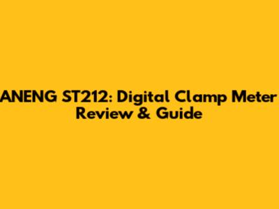 ANENG ST212: Digital Clamp Meter Review & Guide