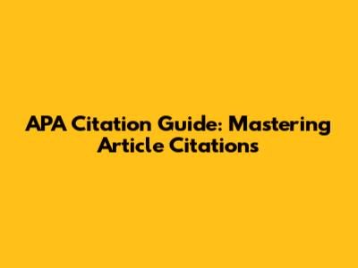 APA Citation Guide: Mastering Article Citations