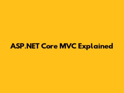 ASP.NET Core MVC Explained