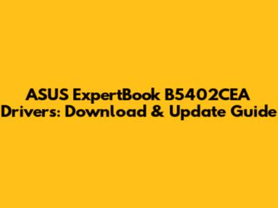ASUS ExpertBook B5402CEA Drivers: Download & Update Guide