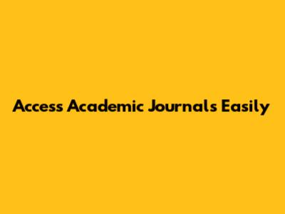 Access Academic Journals Easily