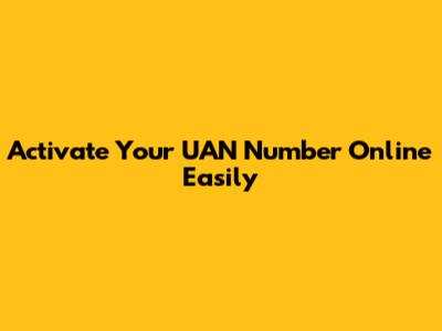 Activate Your UAN Number Online Easily