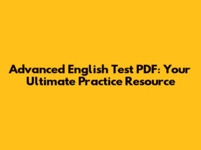 Advanced English Test PDF: Your Ultimate Practice Resource