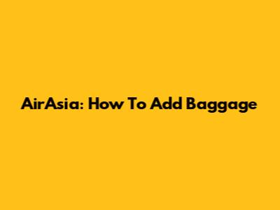 AirAsia: How To Add Baggage
