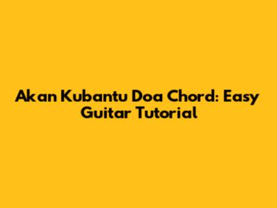 Akan Kubantu Doa Chord: Easy Guitar Tutorial