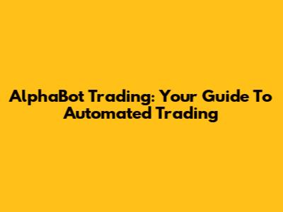AlphaBot Trading: Your Guide To Automated Trading
