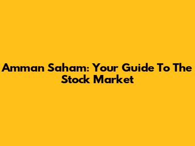 Amman Saham: Your Guide To The Stock Market