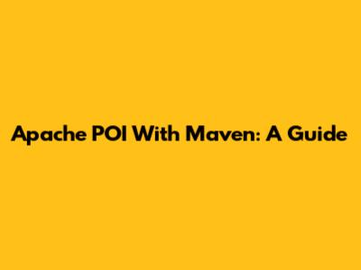 Apache POI With Maven: A Guide