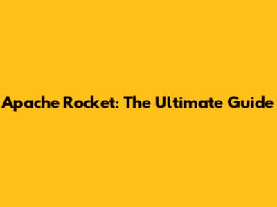 Apache Rocket: The Ultimate Guide