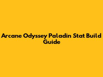 Arcane Odyssey Paladin Stat Build Guide