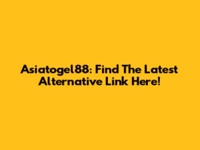Asiatogel88: Find The Latest Alternative Link Here!