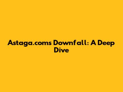 Astaga.com's Downfall: A Deep Dive