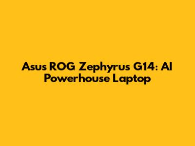 Asus ROG Zephyrus G14: AI Powerhouse Laptop