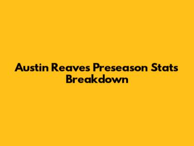Austin Reaves' Preseason Stats Breakdown