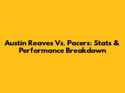 Austin Reaves Vs. Pacers: Stats & Performance Breakdown