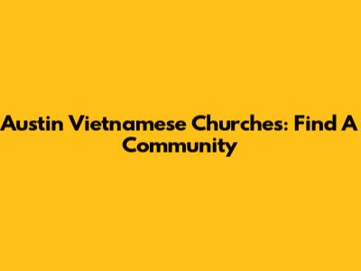 Austin Vietnamese Churches: Find A Community