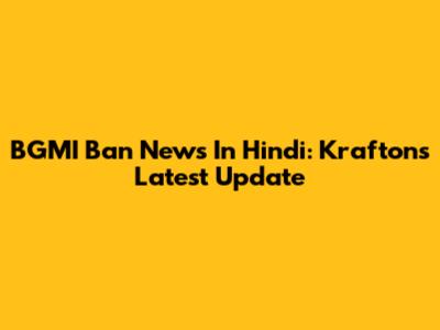 BGMI Ban News In Hindi: Krafton's Latest Update