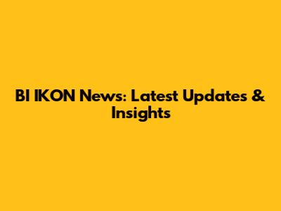 BI IKON News: Latest Updates & Insights