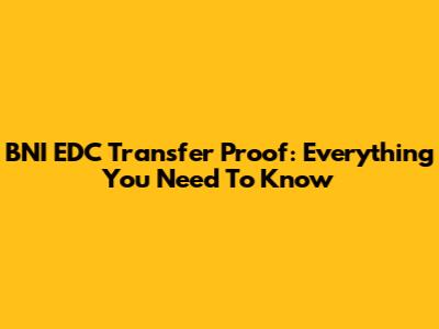 BNI EDC Transfer Proof: Everything You Need To Know