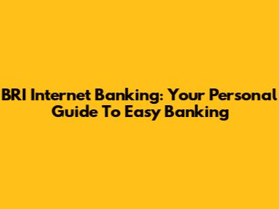 BRI Internet Banking: Your Personal Guide To Easy Banking