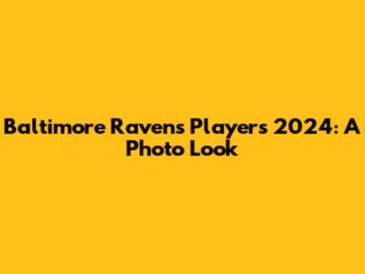 Baltimore Ravens Players 2024: A Photo Look