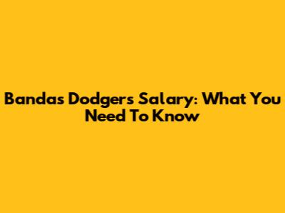 Banda's Dodgers Salary: What You Need To Know