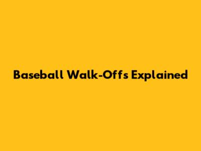Baseball Walk-Offs Explained