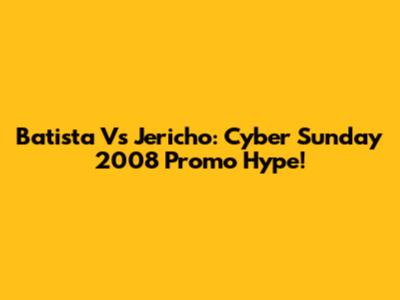 Batista Vs Jericho: Cyber Sunday 2008 Promo Hype!