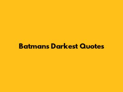 Batman's Darkest Quotes