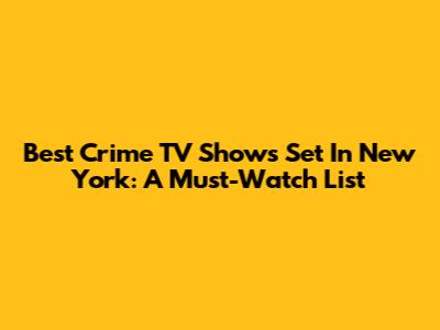 Best Crime TV Shows Set In New York: A Must-Watch List