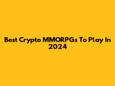 Best Crypto MMORPGs To Play In 2024