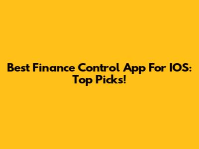 Best Finance Control App For IOS: Top Picks!