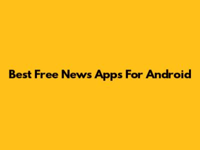 Best Free News Apps For Android