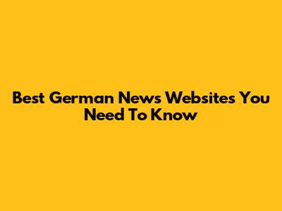 Best German News Websites You Need To Know