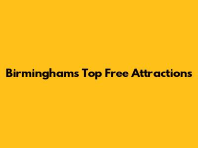 Birmingham's Top Free Attractions