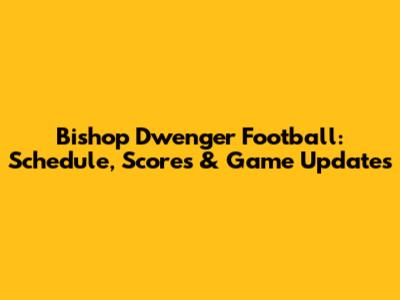 Bishop Dwenger Football: Schedule, Scores & Game Updates