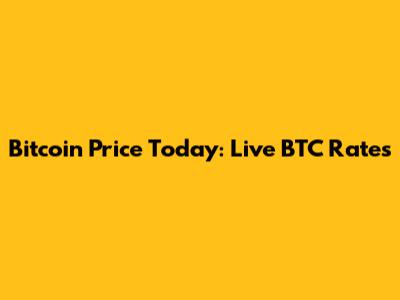 Bitcoin Price Today: Live BTC Rates