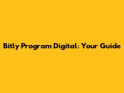 Bitly Program Digital: Your Guide