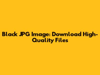 Black JPG Image: Download High-Quality Files