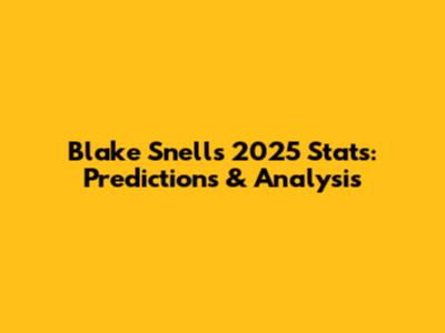 Blake Snell's 2025 Stats: Predictions & Analysis