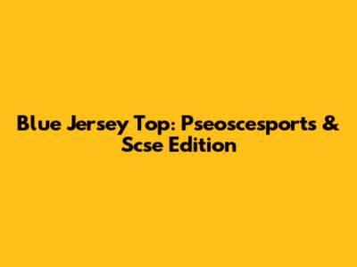 Blue Jersey Top: Pseoscesports & Scse Edition
