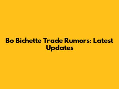 Bo Bichette Trade Rumors: Latest Updates